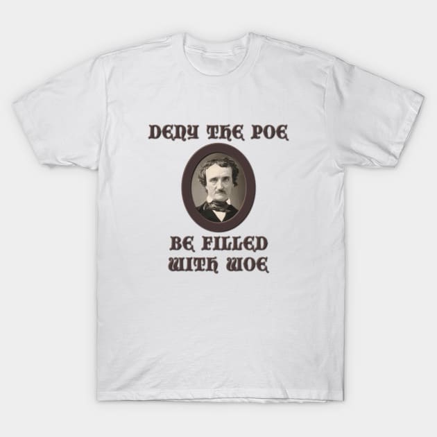 Deny the Poe? T-Shirt by dflynndesigns